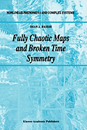 Fully Chaotic Maps and Broken Time Symmetry (Nonlinear Phenomena and Complex Systems, 4)