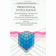 Prerational Intelligence: Adaptive Behavior and Intelligent Systems Without Symbols and Logic, Volume 1, Volume 2 Prerational Intelligence: Interdisciplinary Perspectives on the Behavior of Natural and Artificial Systems, Volume 3