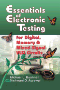 Essentials of Electronic Testing for Digital, Memory and Mixed-Signal Vlsi Circuits