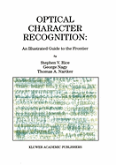 Optical Character Recognition: an Illustrated Guide to the Frontier (the International Series in Engineering and Computer Science)