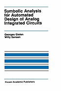 Symbolic Analysis for Automated Design of Analog Integrated Circuits (the Springer International Series in Engineering and Computer Science)