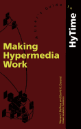 Making Hypermedia Work: a User's Guide to Hytime
