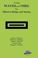 Using Waves and Vhdl for Effective Design and Testing: a Practical and Useful Tutorial and Application Guide for the Waveform and Vector Exchange Specification (Waves)