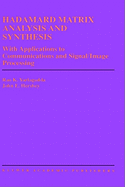 Hadamard Matrix Analysis and Synthesis: With Applications to Communications and Signal/Image Processing (the Springer International Series in Engineering and Computer Science, 383)