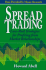 Spread Trading: Low-Risk Strategies for Profiting From Market Relationships (Hardcover) Howard Abell Bond and Grain Spreader Profitable Spread Trading Psychological and Tactical Necesities of a Viable Spread Trading Plan Market Success Spreading...