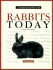 Rabbits Today: a Complete Authoritative Guide