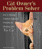 The Cat Owner's Problem Solver: How to Manage Common Behavior Problems By Thinking Like Your Cat