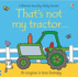 That's Not My Tractor (Usborne Touchy-Feely Board Books)