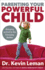 Parenting Your Powerful Child: Bringing an End to the Everyday Battles