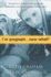 I'M Pregnant...Now What?