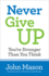 Never Give Up--You'Re Stronger Than You Think
