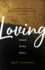 Loving Your Wife Well: a 52-Week Devotional for the Deeper, Richer Marriage You Desire