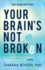 Your Brain's Not Broken: Strategies for Navigating Your Emotions and Life With Adhd | Guide & Workbook for Neurodivergent Adult Men & Women | Tools for Parenting Add Children
