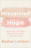 Miscarried Hope: Journeying With Jesus Through Pregnancy and Infant Loss