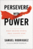 Persevere With Power: What Heaven Starts, Hell Cannot Stop