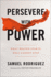 Persevere With Power: What Heaven Starts, Hell Cannot Stop