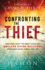 Confronting the Thief: Take Back What the Enemy Stole and Declare Divine Recovery Over Your Heart, Family & Life