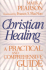 Christian Healing: a Practical and Comprehensive Guide