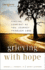 Grieving With Hope: Finding Comfort as You Journey Through Loss (Practical, Warm, and Compassionate Encouragement for Those Facing Grief-a Thoughtful Sympathy Gift)