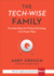 The Tech-Wise Family: Everyday Steps for Putting Technology in Its Proper Place