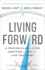 Living Forward: a Proven Plan to Stop Drifting and Get the Life You Want