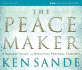 The Peacemaker: a Biblical Guide to Resolving Personal Conflict