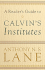 A Reader's Guide to Calvin's Institutes