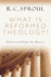 What is Reformed Theology? : Understanding the Basics