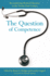 The Question of Competence: Reconsidering Medical Education in the Twenty-First Century (the Culture and Politics of Health Care Work)