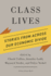 Class Lives: Stories From Across Our Economic Divide (a Class Action Book)