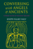 Conversing With Angels and Ancients: Literary Myths of Medieval Ireland