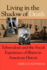 Living in the Shadow of Death: Tuberculosis and the Social Experience of Illness in American History