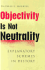 Objectivity is Not Neutrality: Explanatory Schemes in History