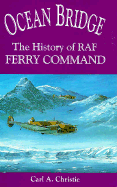 Ocean Bridge: the History of Raf Ferry Command