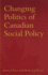 Changing Politics of Canadian Social Policy