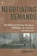 Negotiating Demands: Politics of Skid Row Policing in Edinburgh, San Francisco, and Vancouver (Heritage)