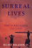 Surreal Lives-the Surrealists 1917 to 1945