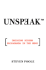 Unspeak: How Words Become Weapons, How Weapons Become a Message, and How That Message Becomes Reality