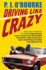 Driving Like Crazy: Thirty Years of Vehicular Hell-Bending, Celebrating America the Way It's Supposed to Be--With an Oil Well in Every Backyard, a...of the Federal Reserve Mowing Our Lawn