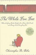 The Whole Five Feet: What the Great Books Taught Me About Life, Death, and Pretty Much Everything Else