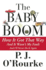 The Baby Boom: How It Got That Way...and It Wasn't My Fault...and I'Ll Never Do It Again...