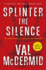 Splinter the Silence: (Tony Hill and Carol Jordan, Book 9)