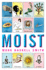 Moist: a Novel