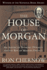 The House of Morgan: an American Banking Dynasty and the Rise of Modern Finance