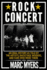 Rock Concert: an Oral History as Told By the Artists, Backstage Insiders, and Fans Who Were There
