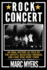 Rock Concert: an Oral History as Told By the Artists, Backstage Insiders, and Fans Who Were There