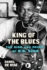 King of the Blues: the Rise and Reign of B.B. King