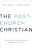 The Post-Church Christian: Dealing With the Generational Baggage of Our Faith