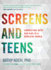 Screens and Teens: Connecting With Our Kids in a Wireless World