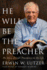 He Will Be the Preacher: the Story of God's Providence in My Life